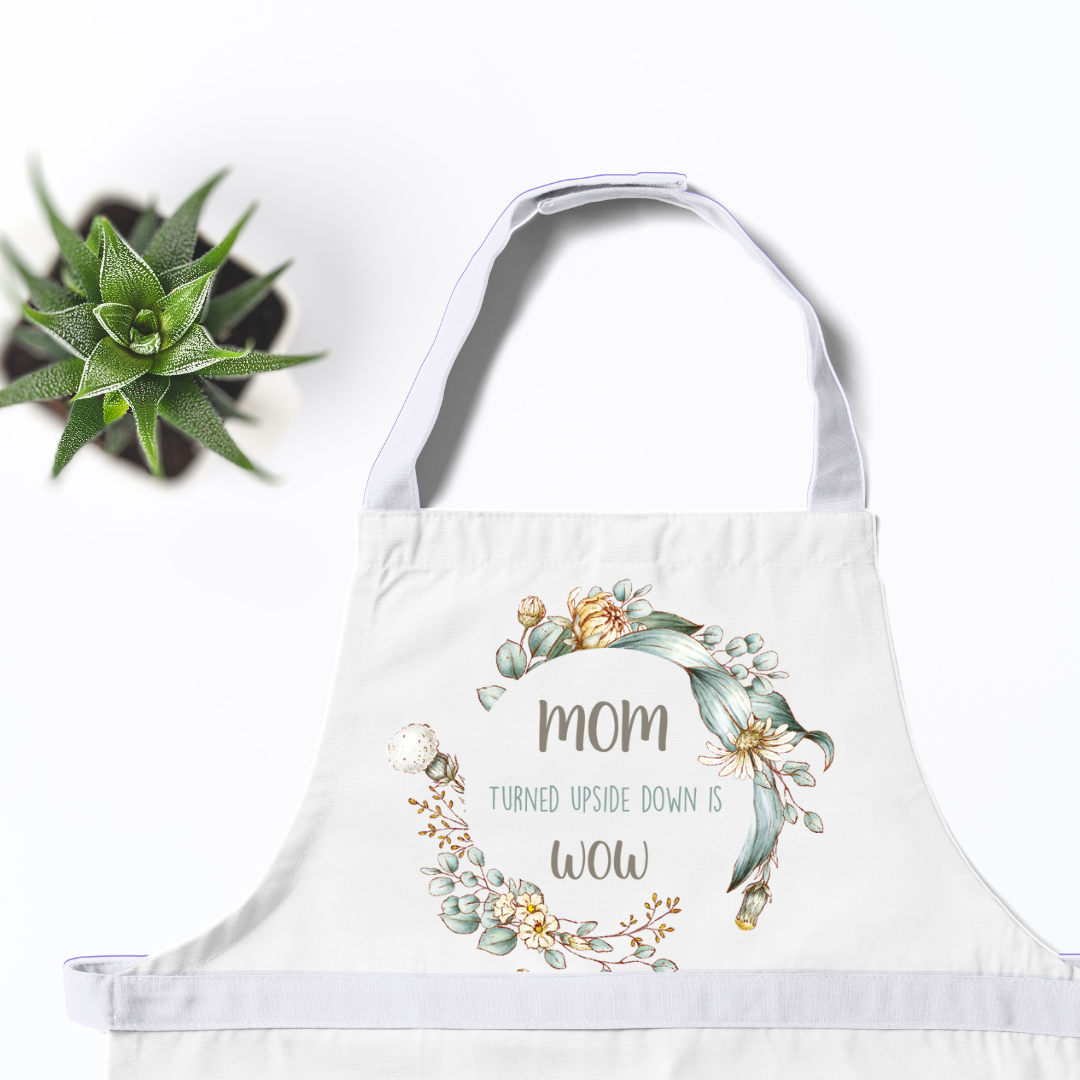 Apron - "Mom Turned Upside Down is Wow"